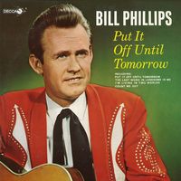 Bill Phillips - Put It Off Until Tomorrow